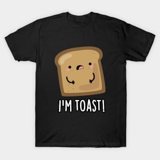 I'm Toast Cute Toast Bread Food T-Shirt